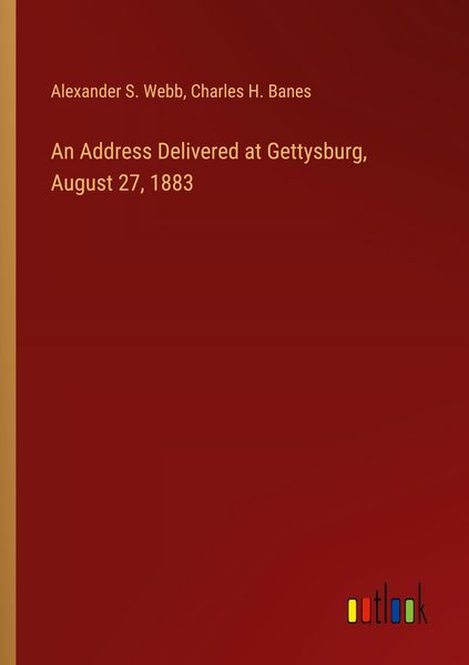 Produktbild: An Address Delivered at Gettysburg, August 27, 1883