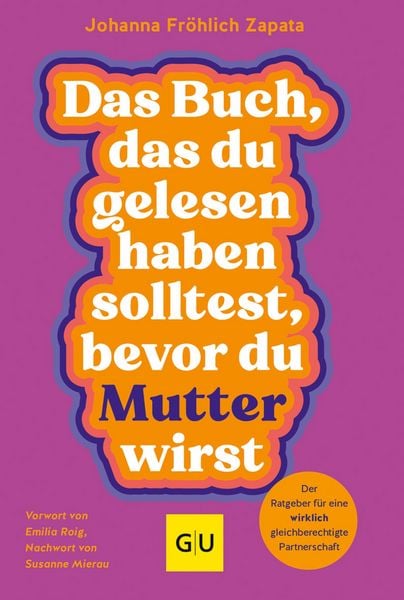 Produktbild: Das Buch, das du gelesen haben solltest, bevor du Mutter wirst