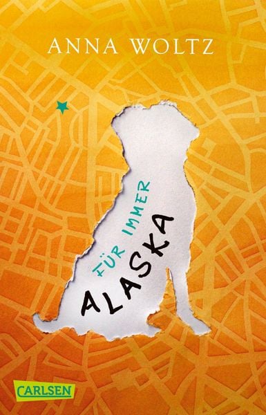 Für immer Alaska, Taschenbuch von Anna Woltz, Carlsen