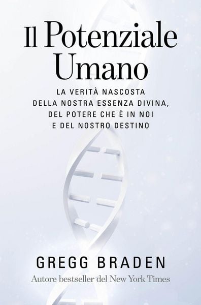 Produktbild: Il potenziale umano. La verit&agrave; nascosta della nostra essenza divina, del potere che &egrave; in noi e del nostro destino