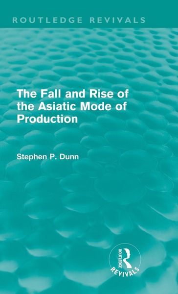 Produktbild: The Fall and Rise of the Asiatic Mode of Production (Routledge Revivals)