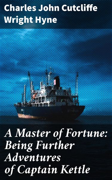 Produktbild: A Master of Fortune: Being Further Adventures of Captain Kettle