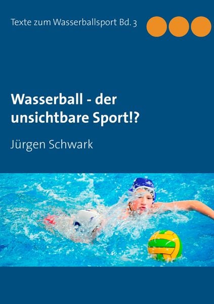 Produktbild: Wasserball - der unsichtbare Sport!?