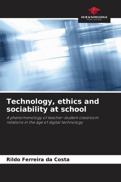 Produktbild: Technology, ethics and sociability at school