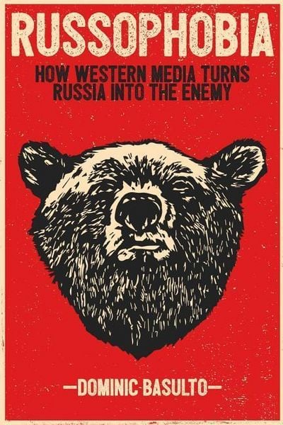 Produktbild: Russophobia: How Western Media Turns Russia Into the Enemy