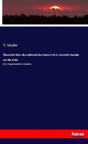Produktbild: &Uuml;bersicht &uuml;ber die w&auml;hrend der Reise S.M.S. Corvette Gazelle um die Erde