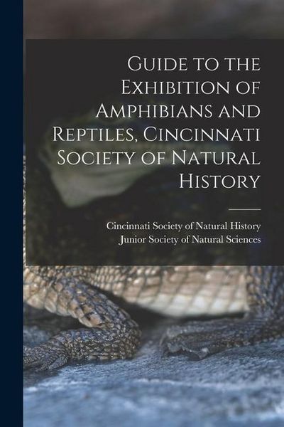 Produktbild: Guide to the Exhibition of Amphibians and Reptiles, Cincinnati Society of Natural History