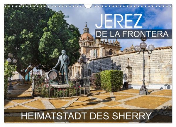Jerez de la Frontera - Heimatstadt des Sherry (Wandkalender 2026 DIN A3 quer), CALVENDO Monatskalender