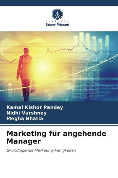Marketing für angehende Manager, Taschenbuch von Kamal Kishor Pandey , Nidhi Varshney , Megha Bhatia, Verlag Unser Wissen, 9786205437742
