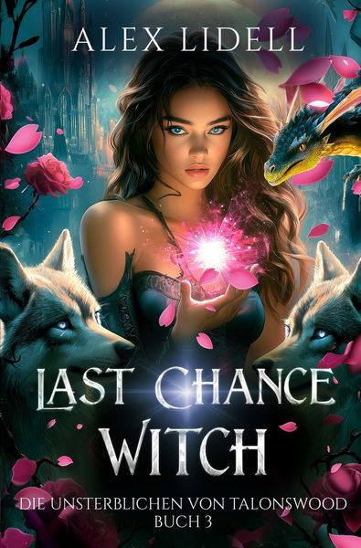 Last Chance Witch: Die Unsterblichen von Talonswood, Taschenbuch von Alex Lidell, Tolino media, 9783819421402