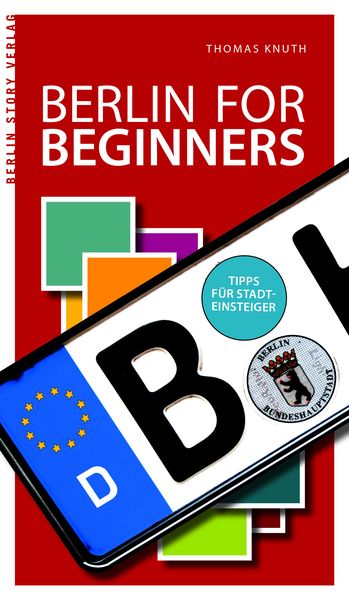 Berlin for Beginners, Taschenbuch von Thomas Knuth, Berlin Story Verlag GmbH, 9783957231086