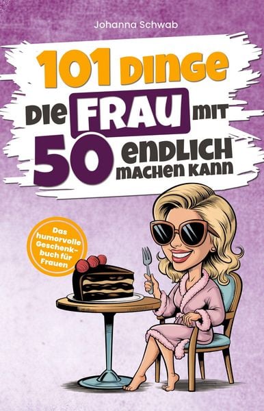 Produktbild: 101 Dinge, die Frau mit 50 endlich machen kann