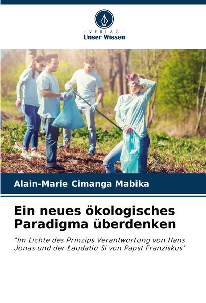 Ein neues ökologisches Paradigma überdenken, Taschenbuch von Alain-Marie Cimanga Mabika, Verlag Unser Wissen, 9786208332884