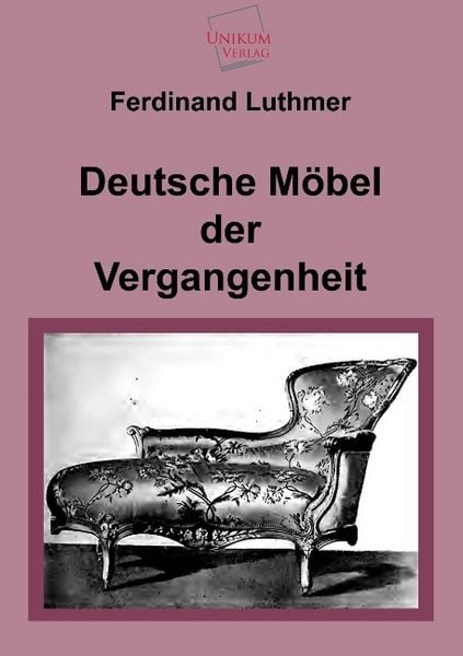 Produktbild: Luthmer, F: Deutsche M&ouml;bel der Vergangenheit