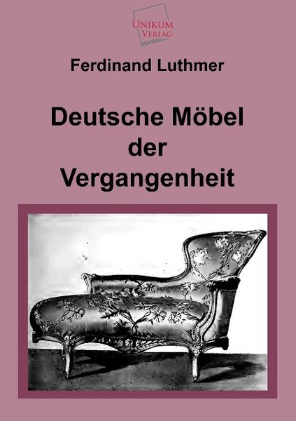 Produktbild: Luthmer, F: Deutsche M&ouml;bel der Vergangenheit