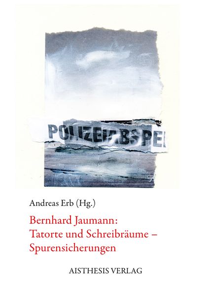 Produktbild: Bernhard Jaumann: Tatorte und Schreibr&auml;ume &ndash; Spurensicherungen
