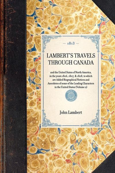 Produktbild: LAMBERT'S TRAVELS THROUGH CANADA~and the United States of North America, in the years 1806, 1807, & 1808, to which are Added Biographical Notices and