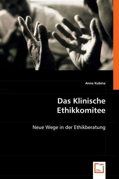 Kubina, A: Das Klinische Ethikkomitee, Taschenbuch von Anna Kubina, VDM, 9783639031713