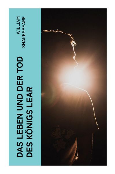 Das Leben und der Tod des Königs Lear, Taschenbuch von William Shakespeare, E-artnow, 9788027381890