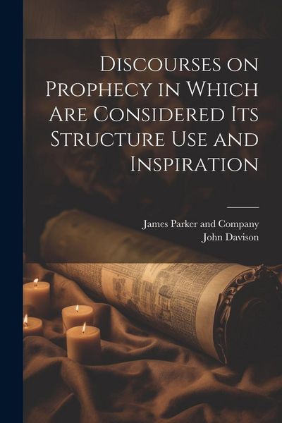 Produktbild: Discourses on Prophecy in Which are Considered its Structure Use and Inspiration