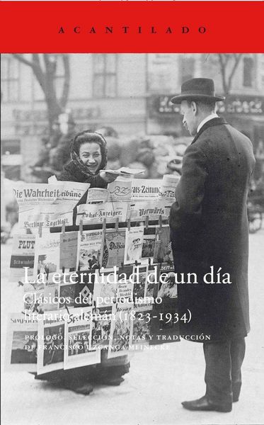 Produktbild: La eternidad de un d&iacute;a : cl&aacute;sicos del periodismo literario alem&aacute;n, 1823-1934