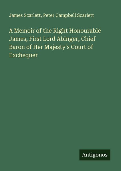 Produktbild: A Memoir of the Right Honourable James, First Lord Abinger, Chief Baron of Her Majesty's Court of Exchequer