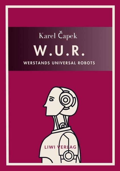 Produktbild: Karel Capek: W.U.R. - Werstands Universal Robots. Vollst&auml;ndige Neuausgabe