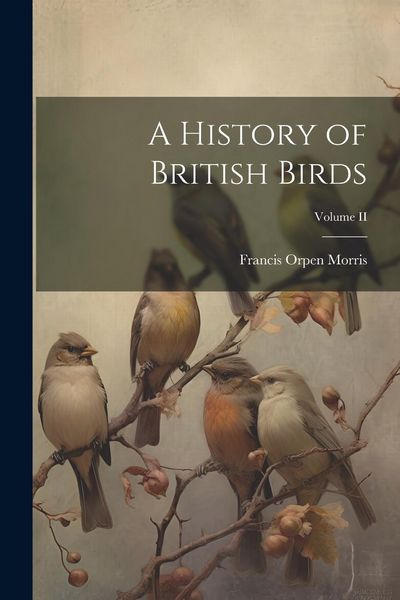 Produktbild: A History of British Birds; Volume II