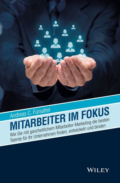 Mitarbeiter im Fokus, Gebundene Ausgabe von Andreas C. Fürsattel, Wiley-VCH, 9783527508945