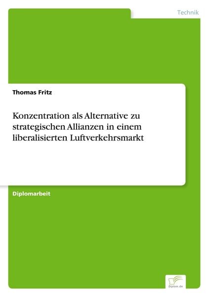 Produktbild: Konzentration als Alternative zu strategischen Allianzen in einem liberalisierten Luftverkehrsmarkt