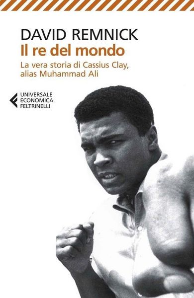 Produktbild: Il re del mondo. La vera storia di Cassius Clay, alias Muhammad Ali