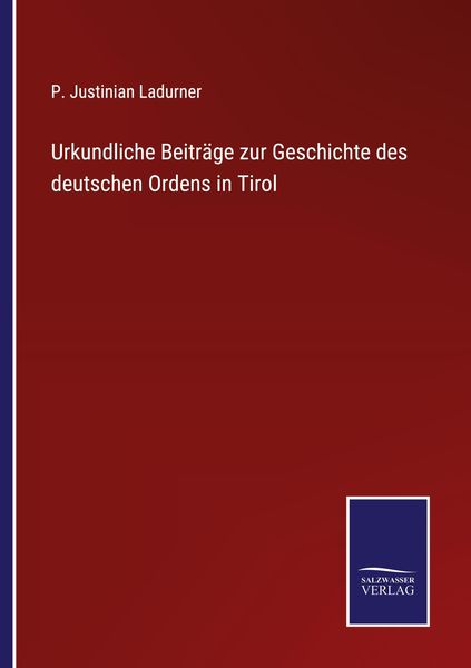 Produktbild: Urkundliche Beitr&auml;ge zur Geschichte des deutschen Ordens in Tirol