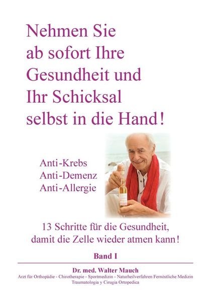Produktbild: Nehmen Sie ab sofort Ihre Gesundheit und Ihr Schicksal selbst in die Hand! Band I