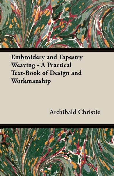 Produktbild: Embroidery and Tapestry Weaving - A Practical Text-Book of Design and Workmanship