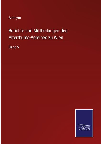 Produktbild: Berichte und Mittheilungen des Alterthums-Vereines zu Wien
