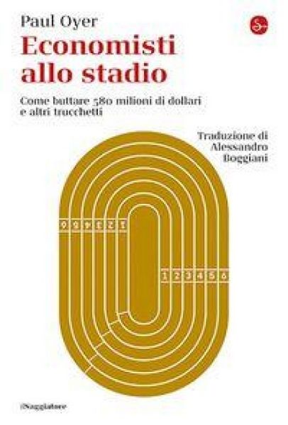Produktbild: Economisti allo stadio. Come buttare 580 milioni di dollari e altri trucchetti