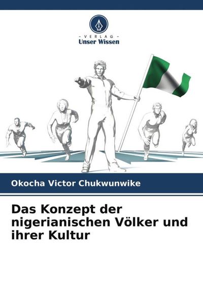 Das Konzept der nigerianischen Völker und ihrer Kultur, Taschenbuch von Okocha Victor Chukwunwike, Verlag Unser Wissen, 9786204231907