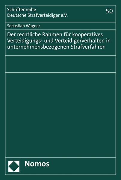 Produktbild: Der rechtliche Rahmen f&uuml;r kooperatives Verteidigungs- und Verteidigerverhalten in unternehmensbezogenen Strafverfahren