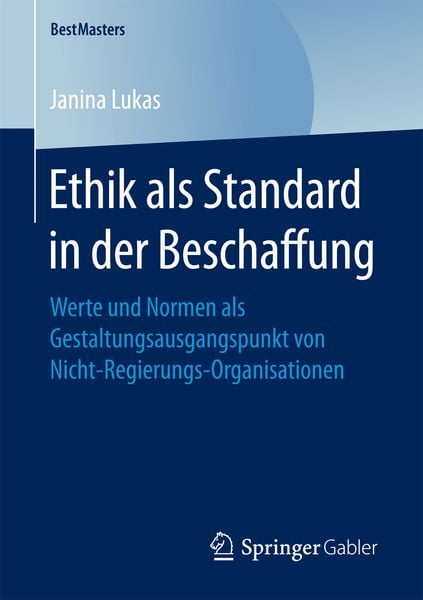 Ethik als Standard in der Beschaffung, Taschenbuch von Janina Lukas, Springer Fachmedien Wiesbaden GmbH, 9783658179311