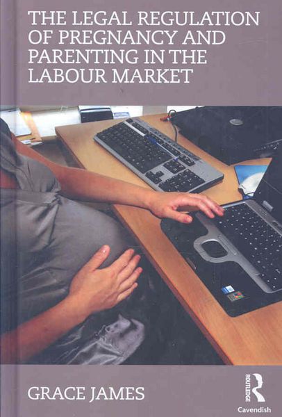 Produktbild: The Legal Regulation of Pregnancy and Parenting in the Labour Market