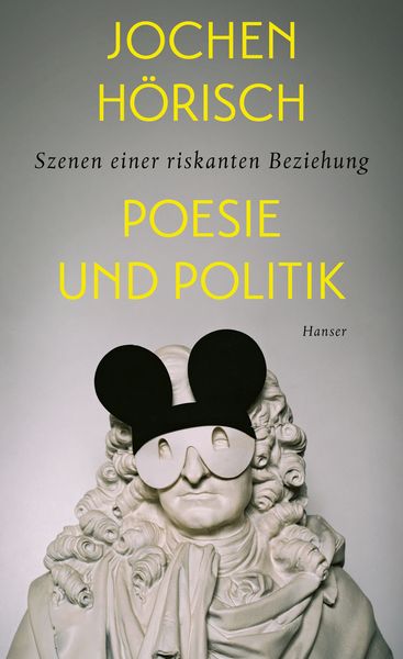 Poesie und Politik, Gebundene Ausgabe von Jochen Hörisch, Carl Hanser, 9783446274174