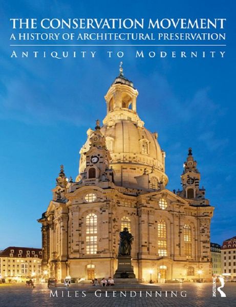 Produktbild: The Conservation Movement: A History of Architectural Preservation