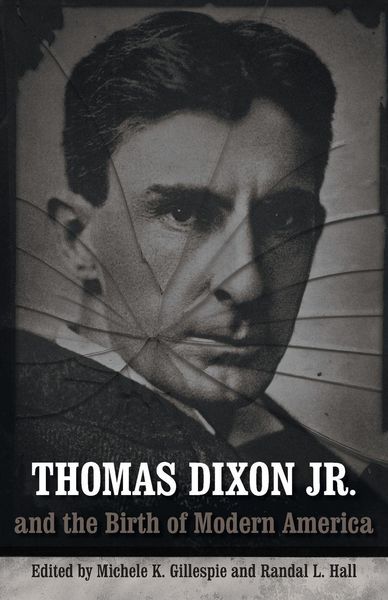 Produktbild: Thomas Dixon Jr. and the Birth of Modern America