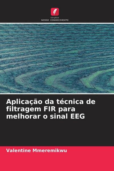 Produktbild: Aplica&ccedil;&atilde;o da t&eacute;cnica de filtragem FIR para melhorar o sinal EEG