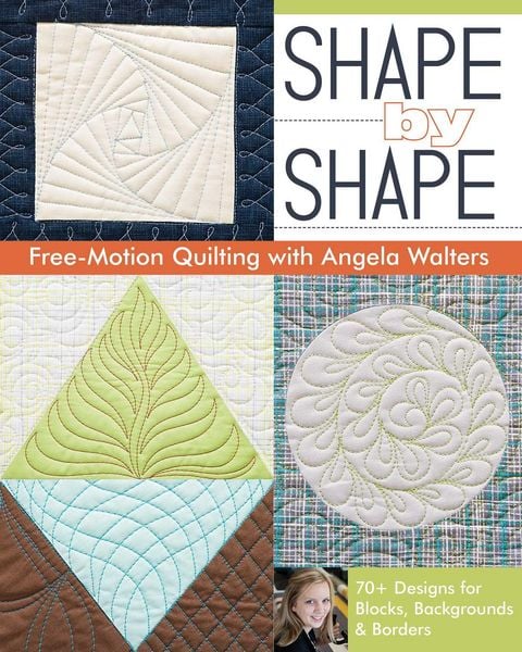 Shape by Shape Free-Motion Quilting with Angela Walters, Taschenbuch von Angela Walters, KNV Besorgung, 978-1-60705-788-8