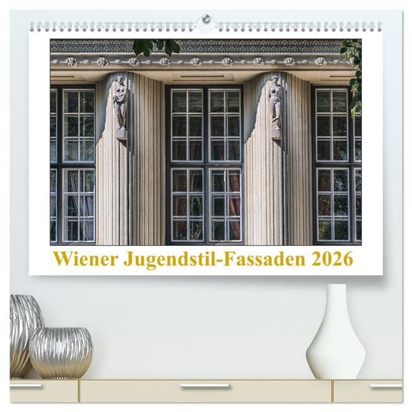 Wiener Jugendstil-Fassaden (hochwertiger Premium Wandkalender 2026 DIN A2 quer), Kunstdruck in Hochglanz