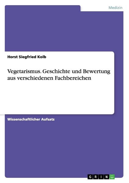 Produktbild: Vegetarismus. Geschichte und Bewertung aus verschiedenen Fachbereichen