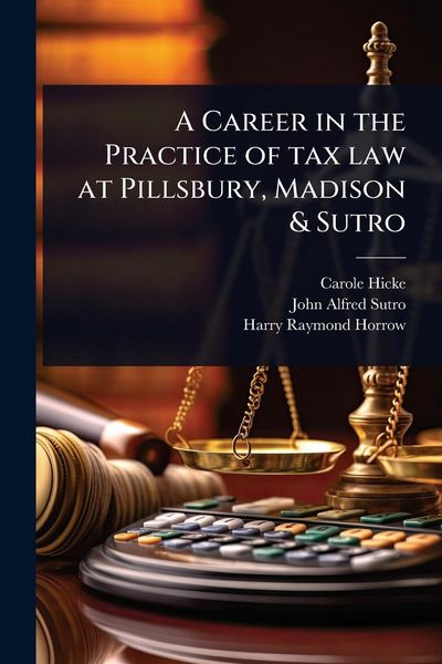 Produktbild: A Career in the Practice of tax law at Pillsbury, Madison & Sutro