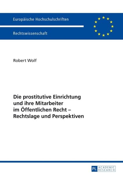 Produktbild: Die prostitutive Einrichtung und ihre Mitarbeiter im &Ouml;ffentlichen Recht &ndash; Rechtslage und Perspektiven