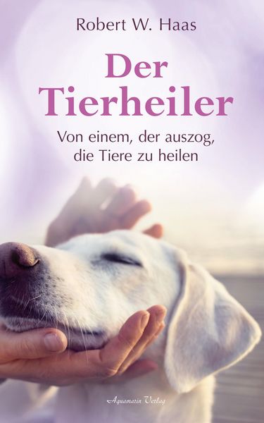 Produktbild: Der Tierheiler - Von einem, der auszog, die Tiere zu heilen